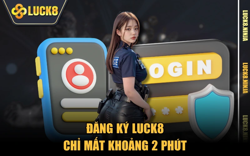Trang Chủ 13 Đăng ký LUCK8 chỉ mất khoảng 2 phút