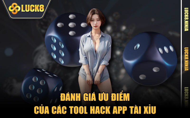 Hack App Tài Xỉu - Bật Mí Cách Sử Dụng Đạt Hiệu Quả Tốt Nhất 3 Đánh giá ưu điểm của các tool hack app tài xỉu