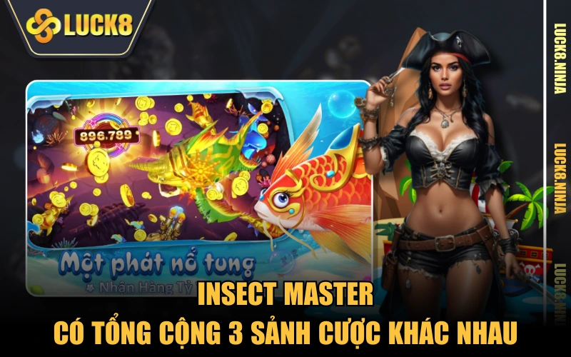 Bậc Thầy Bắt Bọ - Săn Bọ Lạ Nhận Thưởng Gấp Trăm Lần 5 Insect Master có tổng cộng 3 sảnh cược khác nhau