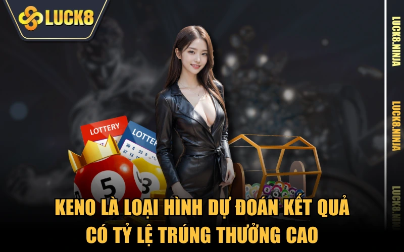 Bí Mật Chơi Keno - Tất Tần Tật Từ A Đến Z Cho Người Mới 2 Keno là loại hình dự đoán kết quả có tỷ lệ trúng thưởng cao