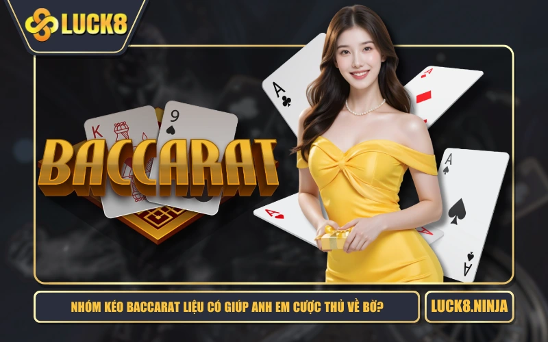 Nhóm Kéo Baccarat Liệu Có Giúp Anh Em Cược Thủ Về Bờ? 1 Nhóm Kéo Baccarat Liệu Có Giúp Anh Em Cược Thủ Về Bờ?